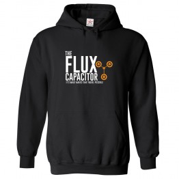 The Flux Capacitor It's What Makes Time Travel Possible Sci-Fi Unisex Kids and Adults Hoodie for Sci-Fi Movie Fans									 									 									